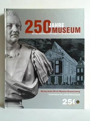 Imagen del vendedor de 250 Jahre Museum. Von den frstlichen Sammlungen zum Museum der Aufklrung a la venta por Celler Versandantiquariat