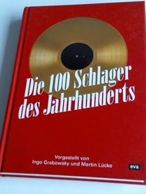 Seller image for Die 100 Schlager des Jahrhunderts for sale by Celler Versandantiquariat