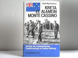 Kreta, el-Alamein. Monte Cassino. Die neuseeländischen Expeditionsstreitkräfte im Zweiten Weltkri...