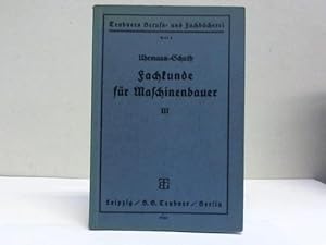 Seller image for Fachkunde fr Maschinenbauer und verwandte Berufe. III. Teil: Kraftmaschinen, Hebemaschinen und Pumpen for sale by Celler Versandantiquariat