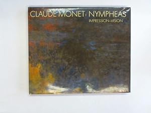 Bild des Verkufers fr Claude Monet: Nymphas. Impression. Vision zum Verkauf von Celler Versandantiquariat