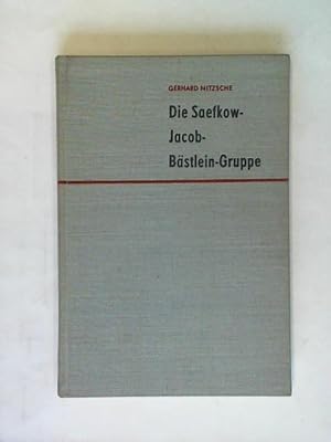 Die Saefkow-Jacob-Bästlein-Gruppe. Dokumente und Materialien des illegalen antifaschistischen Kam...