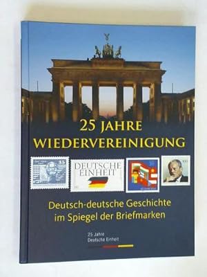 Imagen del vendedor de 25 Jahre Wiedervereinigung. Deutsch-deutsche Geschichte im Spiegel der Briefmarken a la venta por Celler Versandantiquariat