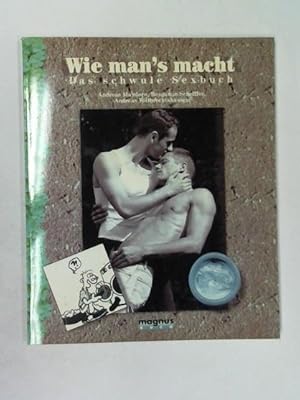 Bild des Verkufers fr Wie man's macht. Das schwule Sexbuch zum Verkauf von Celler Versandantiquariat