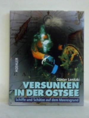 Seller image for Versunken in der Ostsee. Schiffe und Schtze auf dem Meeresgrund for sale by Celler Versandantiquariat