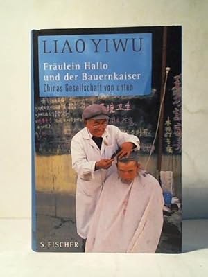 Fräulein Hallo und der Bauernkaiser: Chinas Gesellschaft von unten