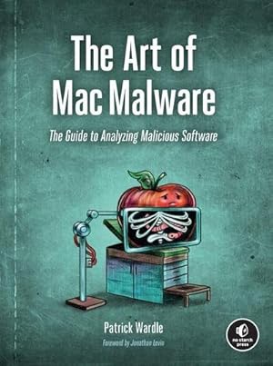 Bild des Verkufers fr The Art of Mac Malware : The Guide to Analyzing Malicious Software zum Verkauf von AHA-BUCH GmbH