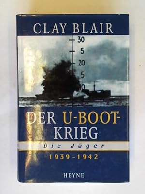 Bild des Verkufers fr Der U-Boot-Krieg. Die Jger 1939 - 1942 zum Verkauf von Celler Versandantiquariat