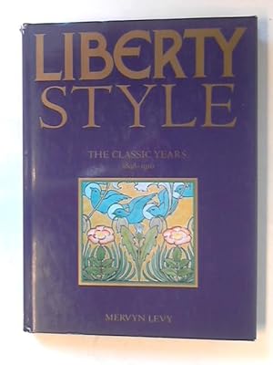 Bild des Verkufers fr Liberty Style. The Classic Years: 1898-1910 zum Verkauf von Celler Versandantiquariat