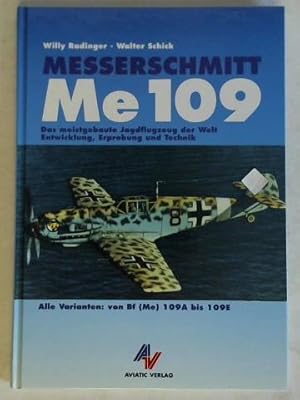 Bild des Verkufers fr Messerschmitt Me 109. Das meistgebaute Jagdflugzeug der Welt - Entwicklung, Erprobung und Technik. Alle Varianten: von Bf(Me) 109A bis Me 109E zum Verkauf von Celler Versandantiquariat