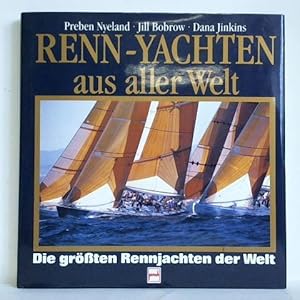 Image du vendeur pour Renn-Yachten aus aller Welt. Die grten Rennjachten der Welt mis en vente par Celler Versandantiquariat