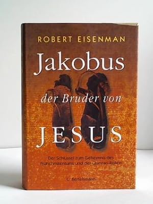 Bild des Verkufers fr Jakobus, der Bruder von Jesus. Der Schlssel zum Geheimnis des Frhchristentums und der Qumran-Rollen zum Verkauf von Celler Versandantiquariat