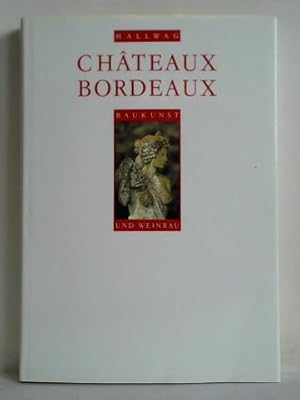 Chateaux Bordeaux. Baukunst und Weinbau