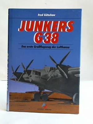 Junkers G 38. Das erste Grossflugzeug der Lufthansa