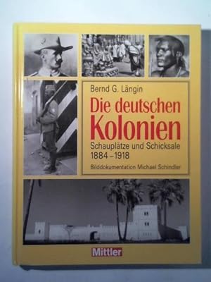 Seller image for Die deutschen Kolonien: Schaupltze und Schicksale 1888 - 1918. Bilddokumentation for sale by Celler Versandantiquariat