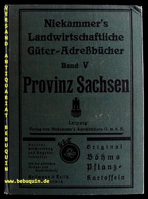 Bild des Verkufers fr GTER - ADRESSBUCH FR DIE PROVINZ SACHSEN.- Bd. V. Verzeichnis smtlicher Rittergter, Gter und greren Bauernhfe mit Angabe der Guts-Eigenschaft, des Grundsteuer-Reinertrages, der Gesamtflche . Angabe der Besitzer, Pchter und Verwalter, der Post-, Telegraphen- und Eisenbahnstationen . einem alphabetischen Orts- und Personenregister, . der wichtigsten staatlichen Behrden . Mit Untersttzung der Landwirtschaftskammer hrsg. von Ernst Seyfert uind Hans Wehner. Handbuch der Kniglichen Behrden sowie einer Karte im Mastabe 1:1000000. zum Verkauf von Antiquariat Bebuquin (Alexander Zimmeck)