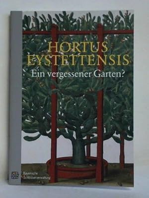 Bild des Verkufers fr Hortus Eystettensis - Ein vergessener Garten? zum Verkauf von Celler Versandantiquariat