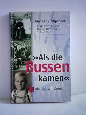 Image du vendeur pour Als die Russen kamen. Kindheitsstrume. Fluchttragdien. Vershnung. Lebensgeschichten mis en vente par Celler Versandantiquariat