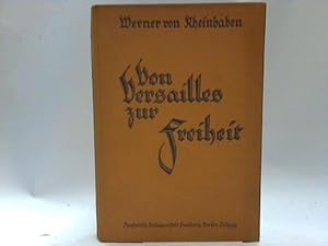 Imagen del vendedor de Von Versailles zur Freiheit. Weg und Ziel der deutschen Auenpolitik a la venta por Celler Versandantiquariat