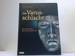 Image du vendeur pour Die Varusschlacht. Wendepunkt der Geschichte? mis en vente par Celler Versandantiquariat