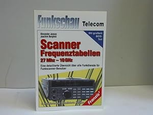 Seller image for Scanner-Frequenztabelle 27 MHz-10Ghz. Eine detaillierte bersicht ber alle Funkdienste fr Funkscanner-Benutzer for sale by Celler Versandantiquariat