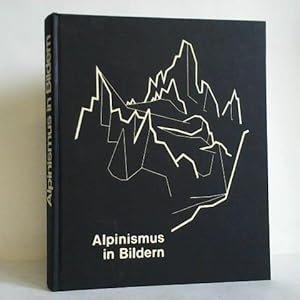 Alpinismus in Bildern. Geschichte und Gegenwart