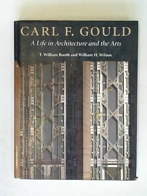 Seller image for Carl F. Gould: A Life in Architecture and the Arts for sale by Celler Versandantiquariat