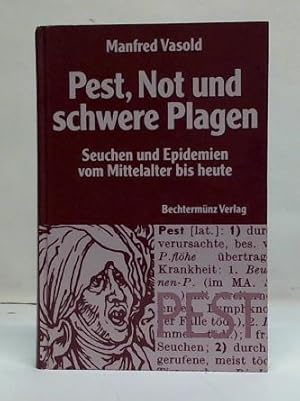Bild des Verkufers fr Pest, Not und schwere Plagen. Seuchen und Epidemien vom Mittelalter bis heute zum Verkauf von Celler Versandantiquariat