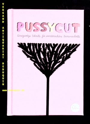 Bild des Verkufers fr Pussycut. Einzigartige Schnitte fr wunderschne Damenschritte. zum Verkauf von Antiquariat Bebuquin (Alexander Zimmeck)