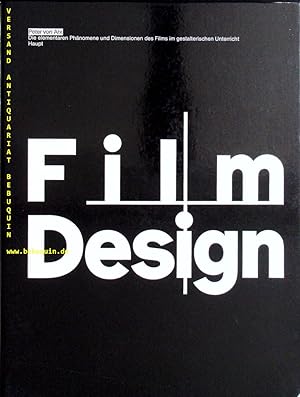 Imagen del vendedor de Film und Design. Erklren, Entwerfen und Anwenden der elementaren Phnomene und Dimensionen des Films im gestalterischen Unterricht an der AGS Basel, Hhere Schule fr Gestaltung. a la venta por Antiquariat Bebuquin (Alexander Zimmeck)