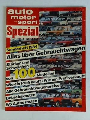 Image du vendeur pour Sonderheft 1984: Alles ber Gebrauchtwagen. Strken und Schwchen von 100 Modellen. Wie ein Profi kauft - Wie ein Profi verkauft - Alle Gebrauchtwagenpreise - Betriebskosten - Wo Autos rosten mis en vente par Celler Versandantiquariat