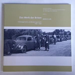 Bild des Verkufers fr Das Werk der Briten - Volkswagenwerk und Besatzungsmacht 1945 - 1949 zum Verkauf von Celler Versandantiquariat