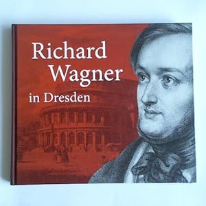 Bild des Verkufers fr Richard Wagner in Dresden: Mythos und Geschichte zum Verkauf von Celler Versandantiquariat