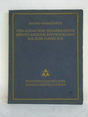 Bild des Verkufers fr Joh. Lucas von Hildebrandts knstlerische Entwicklung bis zum Jahre 1725 zum Verkauf von Celler Versandantiquariat