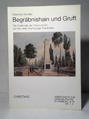 Bild des Verkufers fr Begrbnishain und Gruft: Die Grabmale der Oberschicht auf den alten Hamburger Friedhfen zum Verkauf von Celler Versandantiquariat