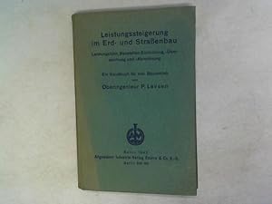 Leistungssteigerung im Erd- und Straßenbau. Leistungslohn, Baustellen-Einrichtung, -Überwachung u...