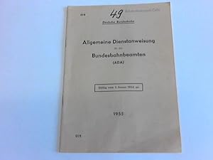 Allgemeine Dienstanweisung für die Bundesbahnbeamten (ADA). Gültig vom 1. Januar 1955 an