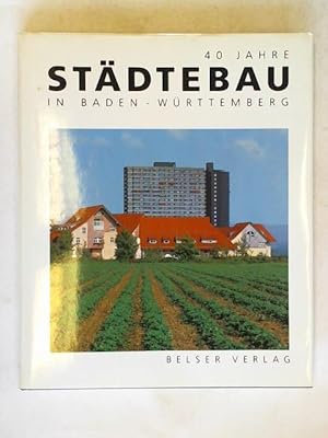 Seller image for Vierzig Jahre Stdtebau in Baden-Wrttemberg: Entwicklung, Aufgaben, Perspektiven for sale by Celler Versandantiquariat