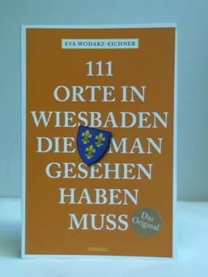 Seller image for 111 Orte in Wiesbaden, die man gesehen haben muss for sale by Celler Versandantiquariat