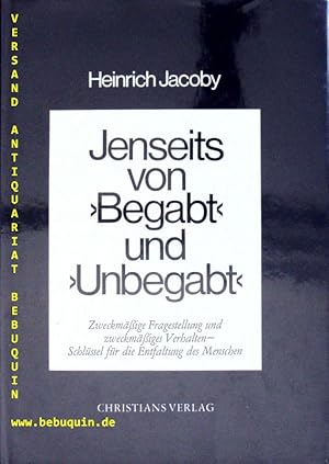 Bild des Verkufers fr Jenseits von "begabt" und "unbegabt". Zweckmssige Fragestellung und zweckmssiges Verhalten. Schlssel fr die Entfaltung des Menschen. zum Verkauf von Antiquariat Bebuquin (Alexander Zimmeck)