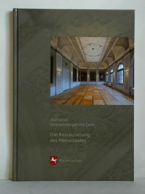 Image du vendeur pour Die Restaurierung des Plenarsaals. 300 Jahre Oberlandesgericht Celle mis en vente par Celler Versandantiquariat
