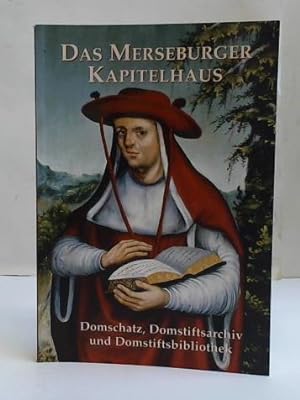 Image du vendeur pour Das Merseburger Kapitelhaus. Domschatz, Domstiftsarchiv, Domstiftsbibliothek mis en vente par Celler Versandantiquariat