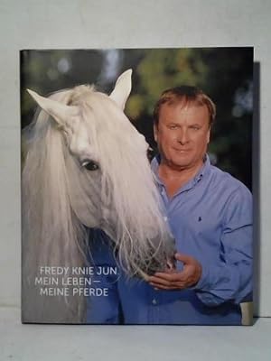 Fredy Knie Junior. Mein Leben - Meine Pferde