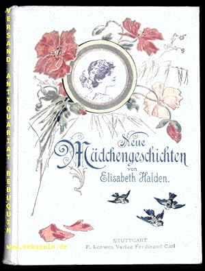 Image du vendeur pour (d.i. Agnes Breitzmann) Neue Mdchengeschichten. Erzhlung fr die liebe Jugend. mis en vente par Antiquariat Bebuquin (Alexander Zimmeck)