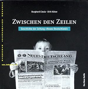 Bild des Verkufers fr Zwischen den Zeilen. Geschichte der Zeitung "Neues Deutschland". zum Verkauf von Antiquariat Bebuquin (Alexander Zimmeck)