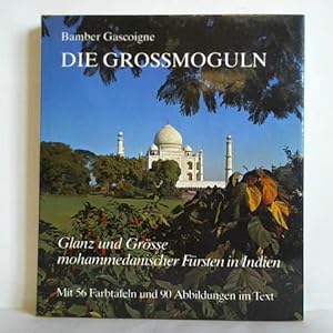 Bild des Verkufers fr Die Gromoguln - Glanz und Gre mohammedanischer Frsten in Indien zum Verkauf von Celler Versandantiquariat