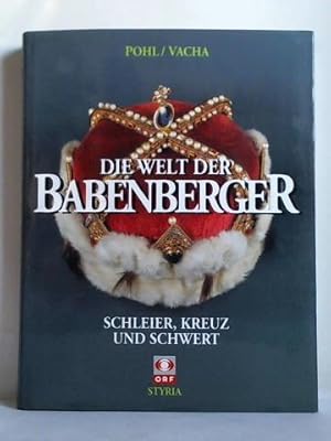 Seller image for Die Welt der Babenberger. Schleier, Kreuz und Schwert for sale by Celler Versandantiquariat