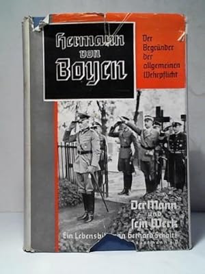 Bild des Verkufers fr Hermann von Boyen. Der Begrnder der allgemeinen Wehrpflicht. Der Mann und sein Werk zum Verkauf von Celler Versandantiquariat