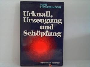 Urknall, Urzeugung und Schöpfung. ein Informationsbuch zum Dialog zwischen Naturwissenschaft und ...