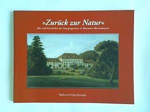 Bild des Verkufers fr Zurck zur Natur Idee und Geschichte des Georgengartens in Hannover-Herrenhausen zum Verkauf von Celler Versandantiquariat